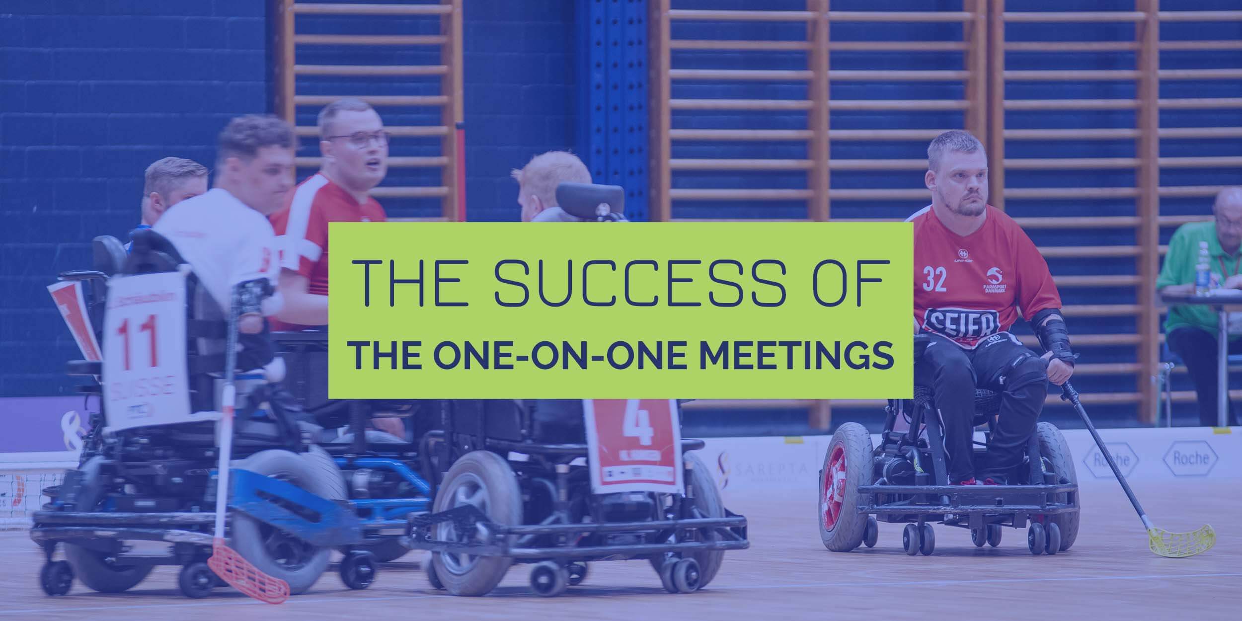 The Success Of The One on one Meetings INTERNATIONAL POWERCHAIR HOCKEY